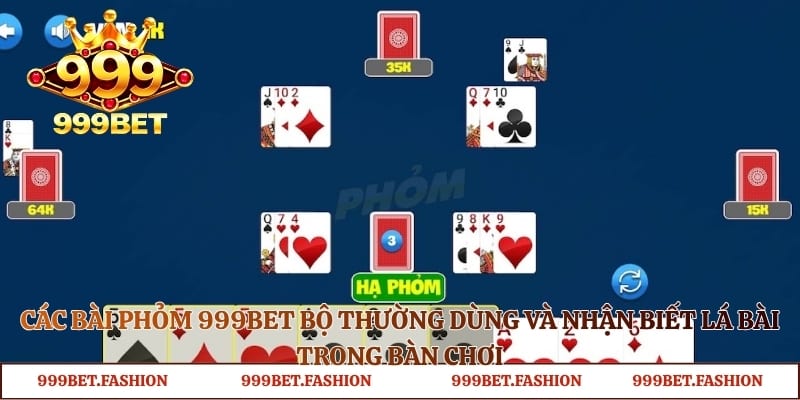Các bài phỏm 999bet bộ thường dùng và nhận biết lá bài trong bàn chơi