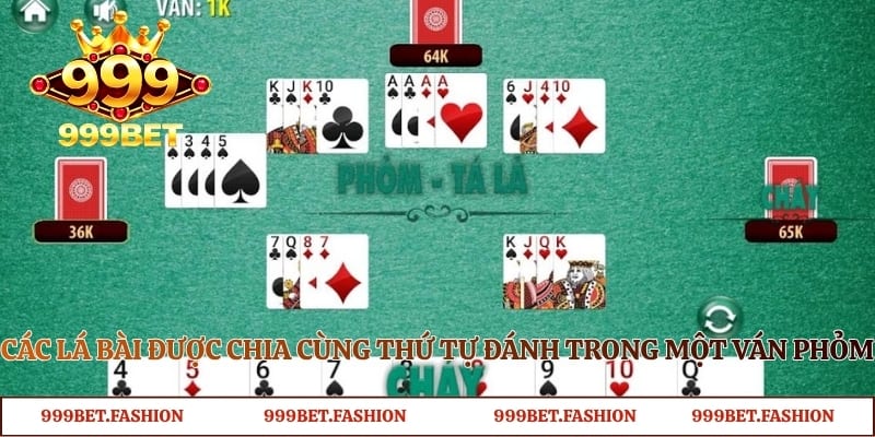 Các lá bài được chia cùng thứ tự đánh trong một ván phỏm 