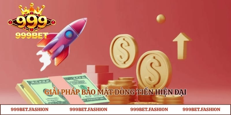 Giải pháp bảo mật dòng tiền hiện đại  