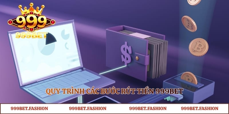 Quy trình các bước rút tiền 999bet