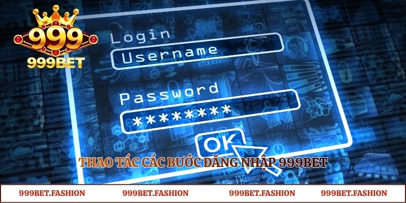 Thao tác các bước đăng nhập 999bet